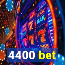 4400 bet